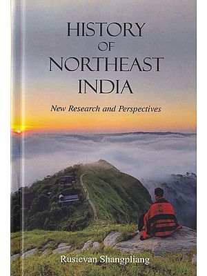 History of Northeast India: New Research and Perspectives