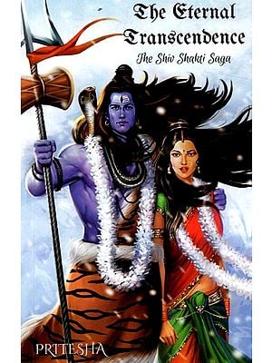 The Eternal Transcendence- The Shiv Shakti Saga