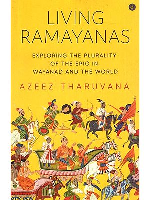 Living Ramayanas- Exploring The Plurality of The Epic in Wayanad and The World