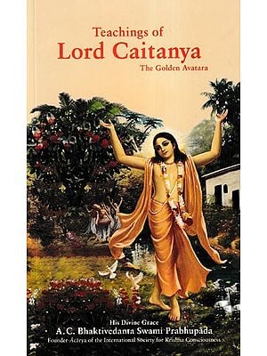 Teachings of Lord Caitanya (The Golden Avatara)