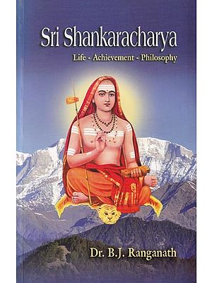 Sri Shankaracharya (Life- Achievement- Philosophy)
