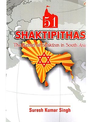 51 Shaktipithas The Kernel of Shaktism in South Asia