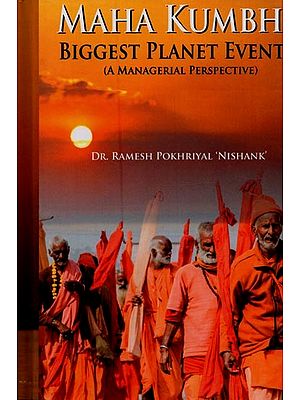Maha Kumbh: Biggest Planet Event (A Managerial Perspective)