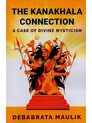 The Kanakhala Connection: A Case of Divine Mysticism
