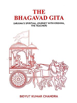 The Bhagavad Gita : Arjuna's Spiritual Journey with Krishna, The Teacher