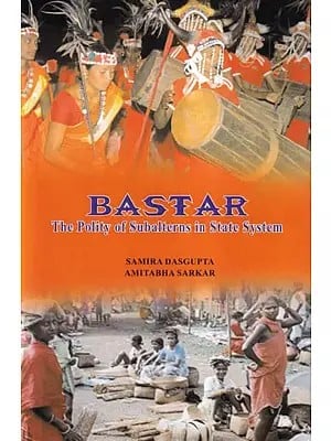 Bastar (The Polity of Subalterns in State System)