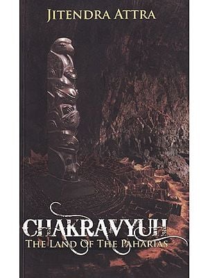 Chakravyuh: The Land of the Paharias