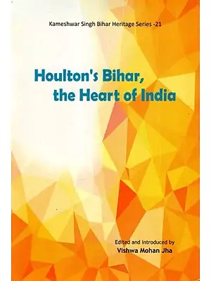Houlton's Bihar, The Heart of India
