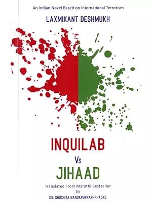 Inquilab Vs Jihaad: An Indian Novel Based on International Terrorism