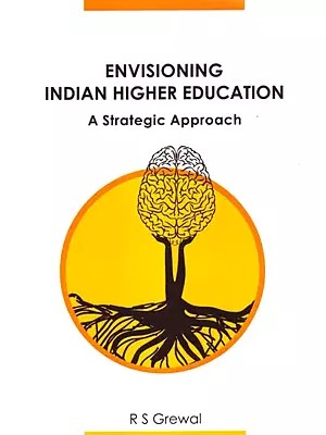 Envisioning Indian Higher Education:  A Strategic Approach