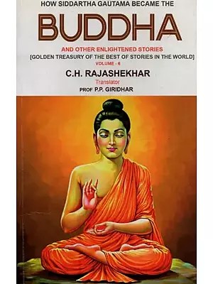 How Siddhartha Gautama Became the Buddha and Other Enlightened Stories (Volume-6)