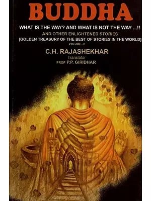 Buddha: What is the Way? And What is not the Way and Other Enlightened Stories (Volume-2)