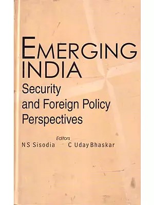 Emerging India: Security and Foreign Policy Perspectives
