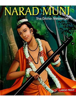 Narad Muni- The Divine Messenger