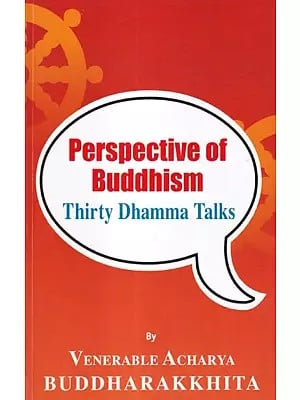 Perspective of Buddhism: Thirty Dhamma Talks