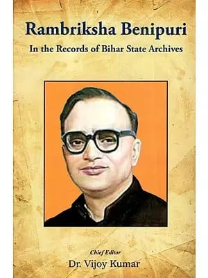 Rambriksha Benipuri- In The Records of Bihar State Archives