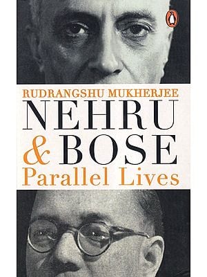 Nehru & Bose Parallel Lives