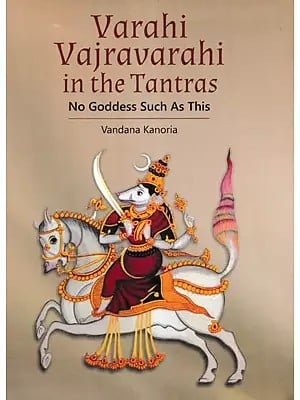 Varahi Vajravarahi in The Tantras No Goddess Such As This