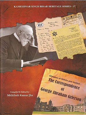 Glimpses of Mithila & Maithili: The Correspondence of George Abraham Grierson