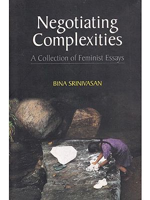 Negotiating Complexities (A Collection of Feminist Essays)