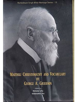 Maithili Chrestomathy and Vocabulary by George A. Grierson