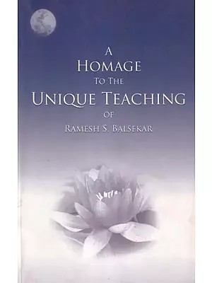 A Homage to the Unique Teaching of Ramesh S. Balsekar