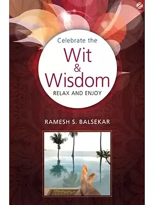 Celebrate The Wit & Wisdom: Relax and Enjoy