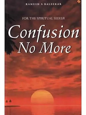 Confusion No More: For the Spiritual Seeker
