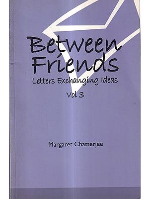 Between Friends: Letters Exchanging Ideas (Vol-3)