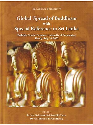 Global Spread of Buddhism with Special Reference to Sri Lanka (Bao Anh Lac Bookshelf 79)