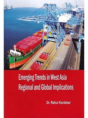 Emerging Trends in West Asia Regional and Global Implications
