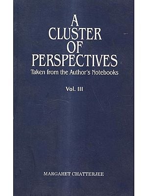 A Cluster of Perspectives-Taken from the Author's Notebooks (Vol-3)