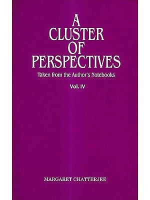 A Cluster of Perspectives-Taken from the Author's Notebooks (Vol-4)