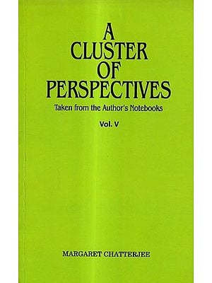 A Cluster of Perspectives-Taken from the Author's Notebooks (Vol-5)