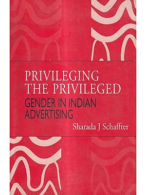 Privileging The Privileged Gender in Indian Advertising