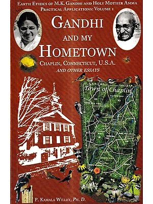 Gandhi and My Hometown-Chaplin, Connecticut U.S.A  and Other Essays