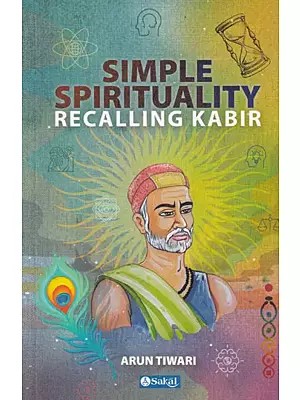 Simple Spirituality Recalling Kabir