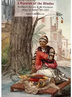 A Portrait of the Hindus- Balthazar Solvyns & the European Image of India 1760-1824
