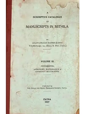 A Descriptive Catalogue of Manuscripts in Mithila- Jyotinsastra Astronomy, Mathematics, & Astrology Manuscripts Volume- III (An Old and Rare Book)