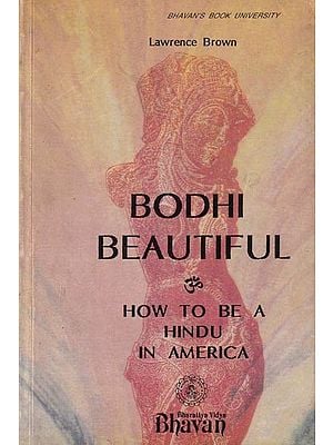 Bodhi Beautiful: How to Be a Hindu in America (An Old and Rare Book)