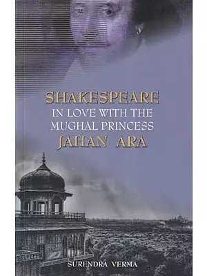 Shakespeare in Love with the Mughal Princess: Jahan Ara