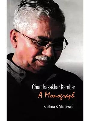 Chandrasekhar Kambar: A Monograph