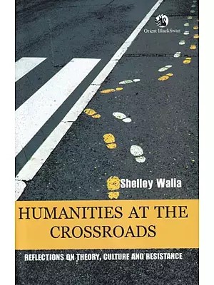 Humanities At the Crossroads (Reflections on Theory, Culture, and Resistance)