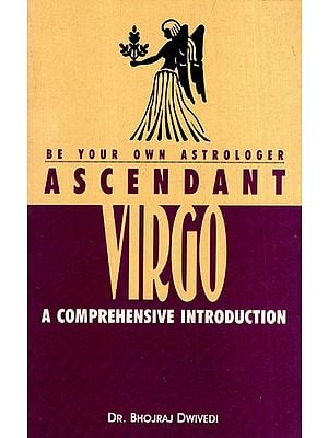 Ascendant Virgo- A Comprehensive Introduction (Be Your Own Astrologer)
