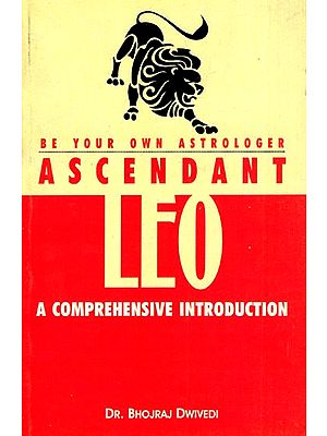 Ascendant Leo- A Comprehensive Introduction (Be Your Own Astrologer)