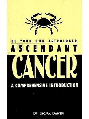 Ascendant Cancer- Be Your Own Astrologer (A Comprehensive Introduction)