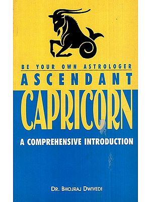 Ascendant Capricorn- Be Your Own Astrologer (A Comprehensive Introduction)