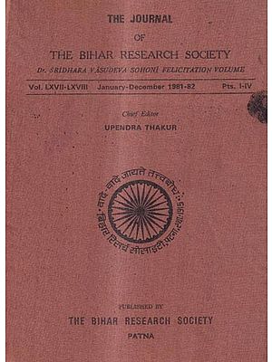 The Journal of The Bihar Research Society-Dr. Sridhara Vasudeva Sohoni Felicitation Volume-Vol. LXVII-LXVIII January-December 1981-82 Pts. I-IV (An Old And Rare Book)