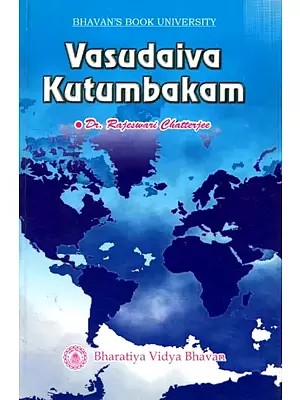 Vasudaiva Kutumbakam (The Whole World is but One Family)