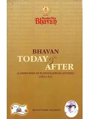 Bhavan Today After (A Compilation of Platinum Jubilee Lectures 2013-14)
